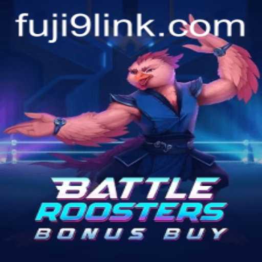BattleRoostersBonusBuy: The Exciting New Gaming Frontier with FUJI9
